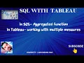 SQL AGGREGATED FUNCTION AND WORKING WITH MULTIPLE MEASURE IN TABLEAU