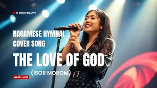 isor morom the love of god hymnal cover song nagamese hymns lyrics video