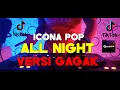 Download Lagu DJ ALL NIGHT - ICONA POP VERSI GAGAK FULL BASS REMIX TERBARU 2020