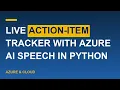 Live Action-Item Tracker with Azure AI Speech in Python