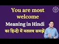 You are most welcome meaning in Hindi You are most welcome ka matlab kya hota h English to hindi