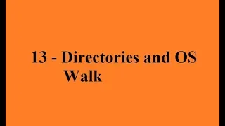 Python 13 Directories and OS Walk