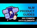 NLM Product Guides NIH Common Data Elements