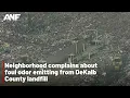 Neighborhood complains about foul odor emitting from DeKalb County landfill