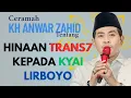Download Lagu KH ANWAR ZAHID TERBARU || HINAAN TRANS7 KEPASA KYAI LIRBOYO
