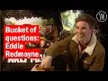 Bucket of questions Eddie Redmayne Celebrity Interviews Time Out
