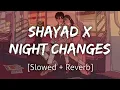Download Lagu Shayad X Night Changes [Slowed+Reverb] | Reels Mashup | Lofi | Revibe