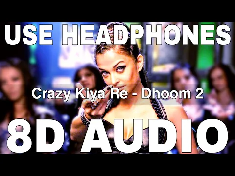 Download MP3 Crazy Kiya Re (8D Audio) || Dhoom 2 || Sunidhi Chauhan || Pritam || Aishwarya Rai, Hrithik Roshan