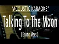 Download Lagu Talking To The Moon - Bruno Mars (Acoustic karaoke)