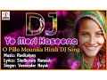 Download Lagu O Pillo Mounika | Hindi DJ Love Song | Ye Meri Haseena DJ Song |  Lalitha Audios And Videos