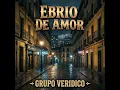 Ebrio De Amor - GRUPO VERIDICO