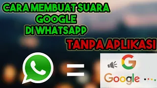 cara membuat nada pesan whatsapp dengan suara google tanpa aplikasi