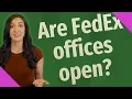 Are FedEx offices open