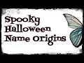 Spooky Halloween Name Origins