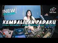 Download Lagu DJ KEMBALILAH PADAKU - ADISTA REMIX BREAKBEAT GALAU PALING ENAK SEDUNIA 2025 SUPER FULL BASS
