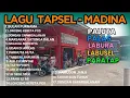 Download Lagu #lagutapselmadina #lagutapsel /LAGU TAPSEL MADINA LAGU PALING ASYIK ENAK DENGAR/#paluta#palas#labura
