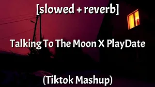 Download Talking To The Moon X PlayDate [slowed + reverb] [Tiktok Mashup] MP3