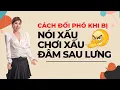Download Lagu 7 BƯỚC XỬ LÝ TÌNH HUỐNG BỊ NÓI XẤU, CHƠI XẤU \u0026 ĐÂM SAU LƯNG