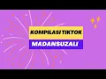 Download Lagu KOMPILASI TIKTOK @MADANSUZALI
