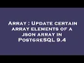 Array Update certain array elements of a json array in PostgreSQL 9 4