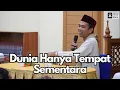 Download Lagu Dunia Hanya Tempat Sementara | Ustadz Abdul Somad