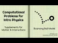 Computational Problems for Intro Physics Bouncing Ball Model Matter and Interactions Supplement