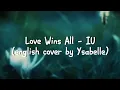 love wins all - IU (english cover by ysabelle)
