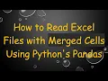 How to Read Excel Files with Merged Cells Using Python s Pandas
