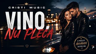 Descarcă Cristi Music - Vino X Nu Pleca MP3 gratuit - Muzica123