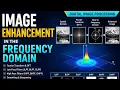 Image Enhancement in the Frequency Domain Fourier Transform DFT LPF HPF Explained