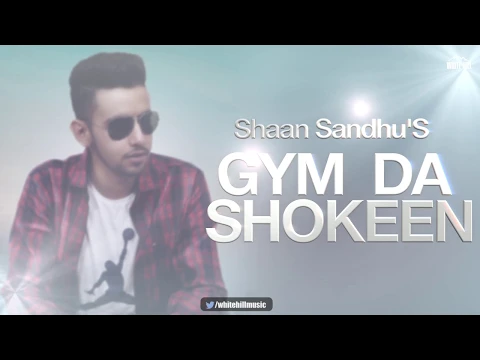 Download MP3 Gym De Shokeen (Lyrical Audio)  Shaan Sandhu | New Punjabi Song 2018 | White Hill Music