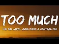 Download Lagu The Kid LAROI, Jung Kook, Central Cee - TOO MUCH (Lyrics)