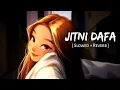 Download Lagu Jitni Dafa (Slowed + Reverb) | Yasser Desai, Jeet Gannguli | Parmanu | SR Lofi