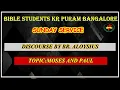 Download Lagu BIBLE STUDENTS KR PURAM BANGALORE  SUNDAY SERVICE  BY BRO:- ALOYSIUS TOPIC: MOSES AND PAUL