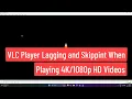 Download Lagu VLC Player Lag dan Melewati Saat Memutar Video HD 4k / 1080p [PERBAIKAN 2025]