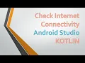 How to check Internet Connectivity Status Android Studio Kotlin 2024