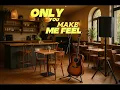 Lagu Only You Make Me Feel With Lyrics By Marcelo Sincere