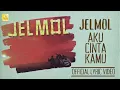 Download Lagu Jelmol - Aku Cinta Kamu (Official Lyric Video)