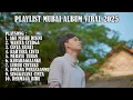 Download Lagu MUBAI ALBUM VIRAL TERBARU 2025