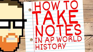 HOW TO TAKE NOTES IN AP WORLD HISTORY