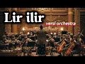 Lir Ilir – Versi Orchestra | Aransemen Megah \u0026 Menyentuh Jiwa