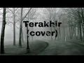 Download Lagu Terakhir - sufian Suhaimi (lirik) cover by chika luthfi