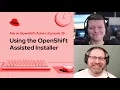 Ask an OpenShift Admin Ep 35 Using the OpenShift Assisted Installer