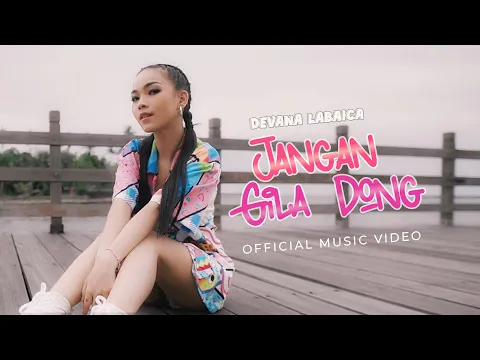 Download MP3 Devana Labaica - Jangan Gila Dong (Official Music Video)