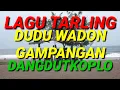 Download Lagu LAGU TARLING DUDU WADON GAMPANGAN DANGDUT KOPLO