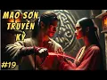 Download Lagu Mao Sơn Truyền Kỳ: Bí Thuật Trừ Tà và Âm Mưu Của Yêu Đạo | Phần 19