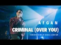 Download Lagu AFGAN - CRIMINAL (OVER YOU) (THE BEE PUBLIKA KUALA LUMPUR)