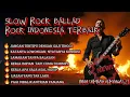 Lagu Slow Rock Ballad|| Kumpulan Music Rock Indonesia Terbaik, Bikin Tambah Semangat,,!!\