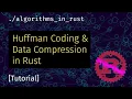 Rust Compression from Scratch Huffman Coding Tutorial