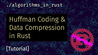 Rust Compression from Scratch Huffman Coding Tutorial